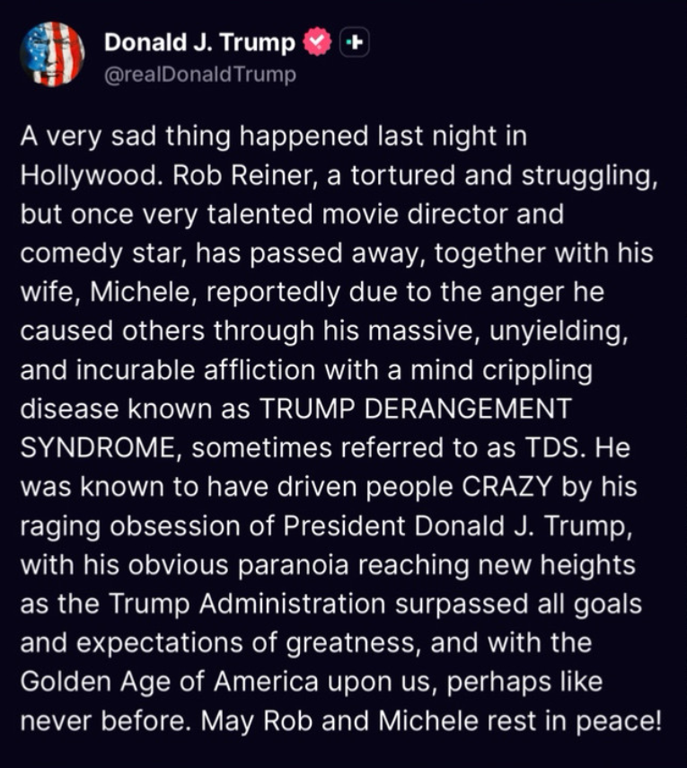 Donald Trump's lengthy Truth Social post blaming the death of Rob Reiner on Trump Derangement Syndrome and mocking the murder.