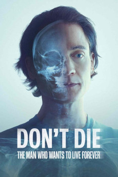 Don't Die: The Man Who Wants to Live Forever (2025) Don't Die: The Man Who Wants to Live Forever (2025)